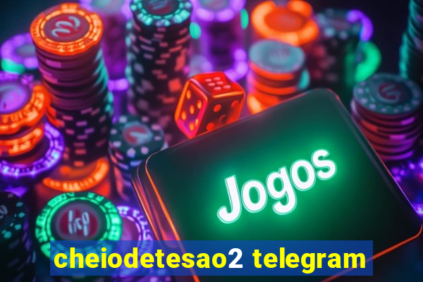 cheiodetesao2 telegram